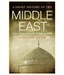 A Short History of the Middle East From Ancient Empires to Islamic State