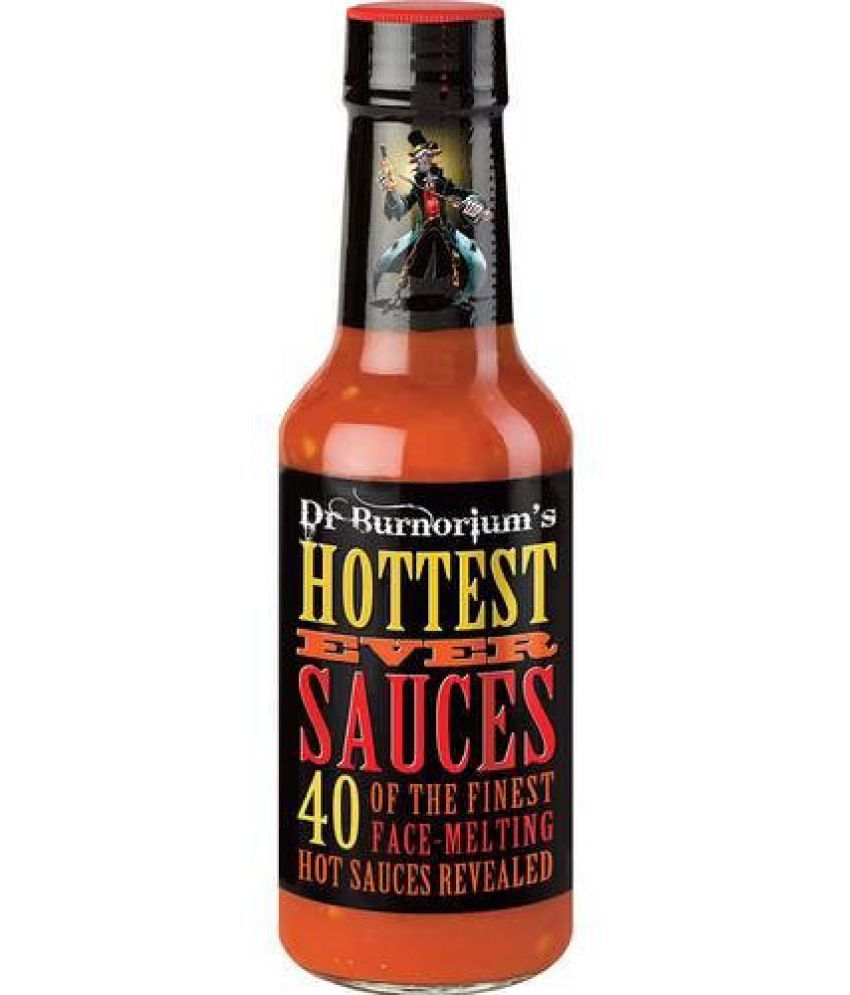Dr. Burnriums Hottest Ever Sauces 40 of the finest facemelting hot