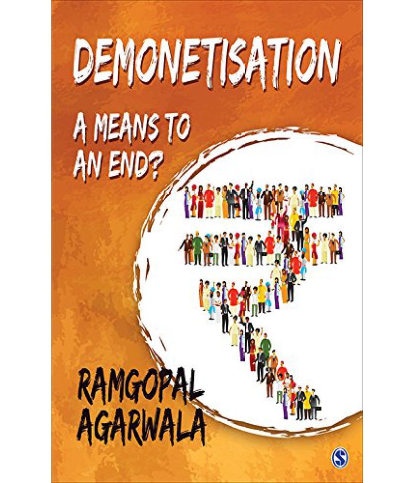     			Demonetisation: A means to an End?