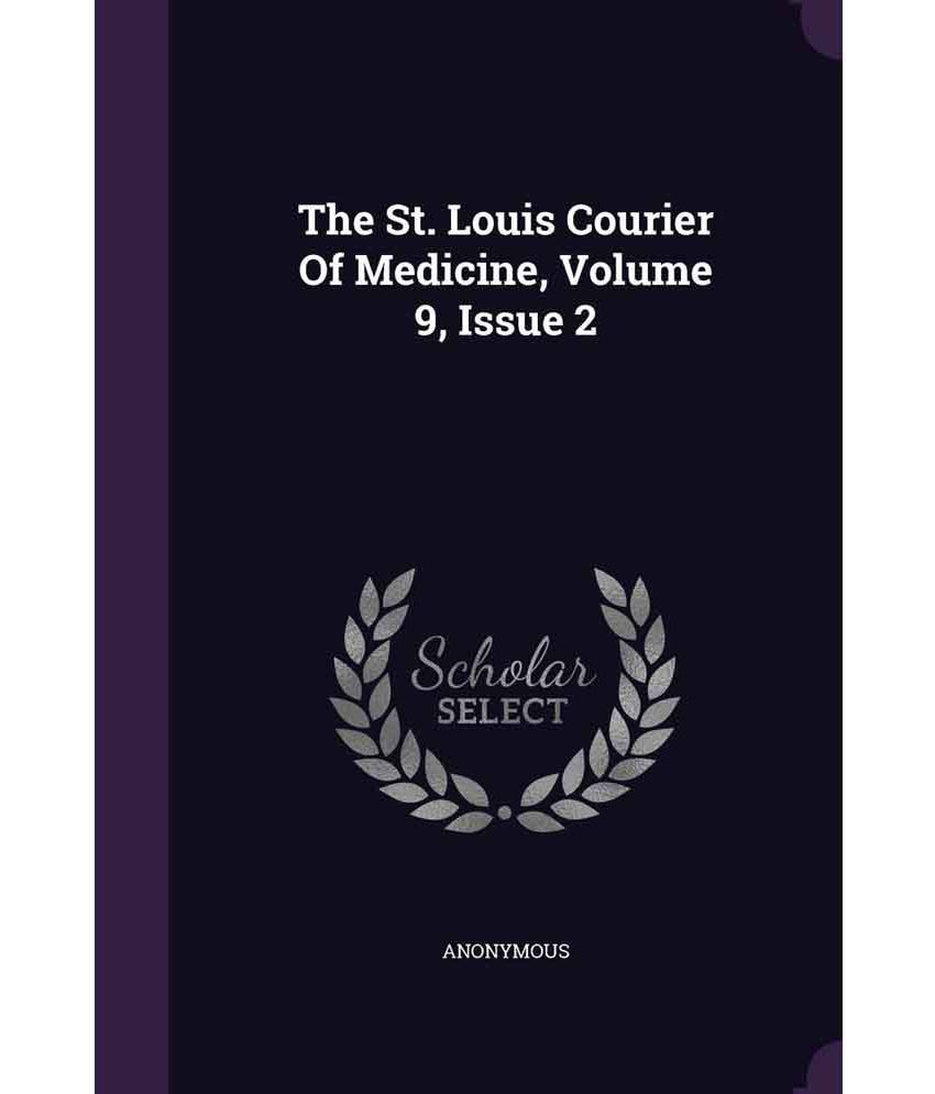 The St. Louis Courier Of Medicine, Volume 9, Issue 2: Buy The St. Louis Courier Of Medicine ...