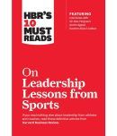 Hbr'S 10 Must Reads On Leadership Lessons From Sports (Featuring Interviews With Sir Alex Ferguson,