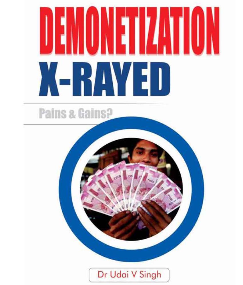     			Demonetization X-Rayed Pains & Gain?