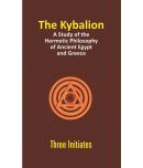 The Kybalion: A Study Of The Hermetic Philosophy Of Ancient Egypt And Greece