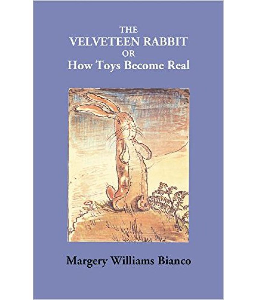     			The Velveteen Rabbit or how Toys Become Real