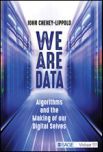 We Are Data: Algorithms and the Making of our Digital Selves