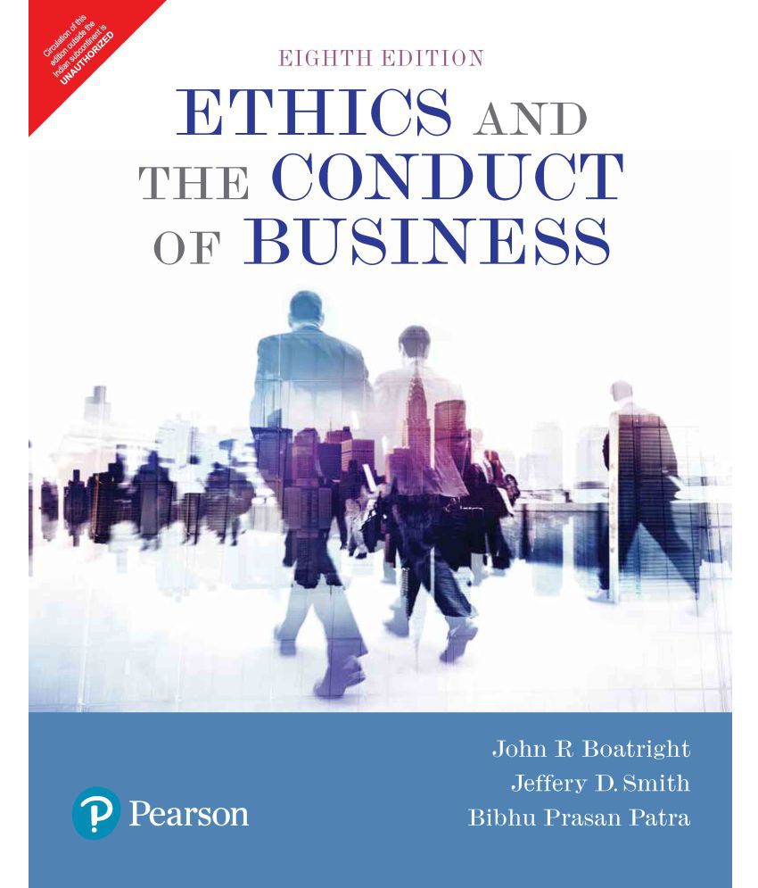     			Ethics and The Conduct of Business by Pearson 8th Edition