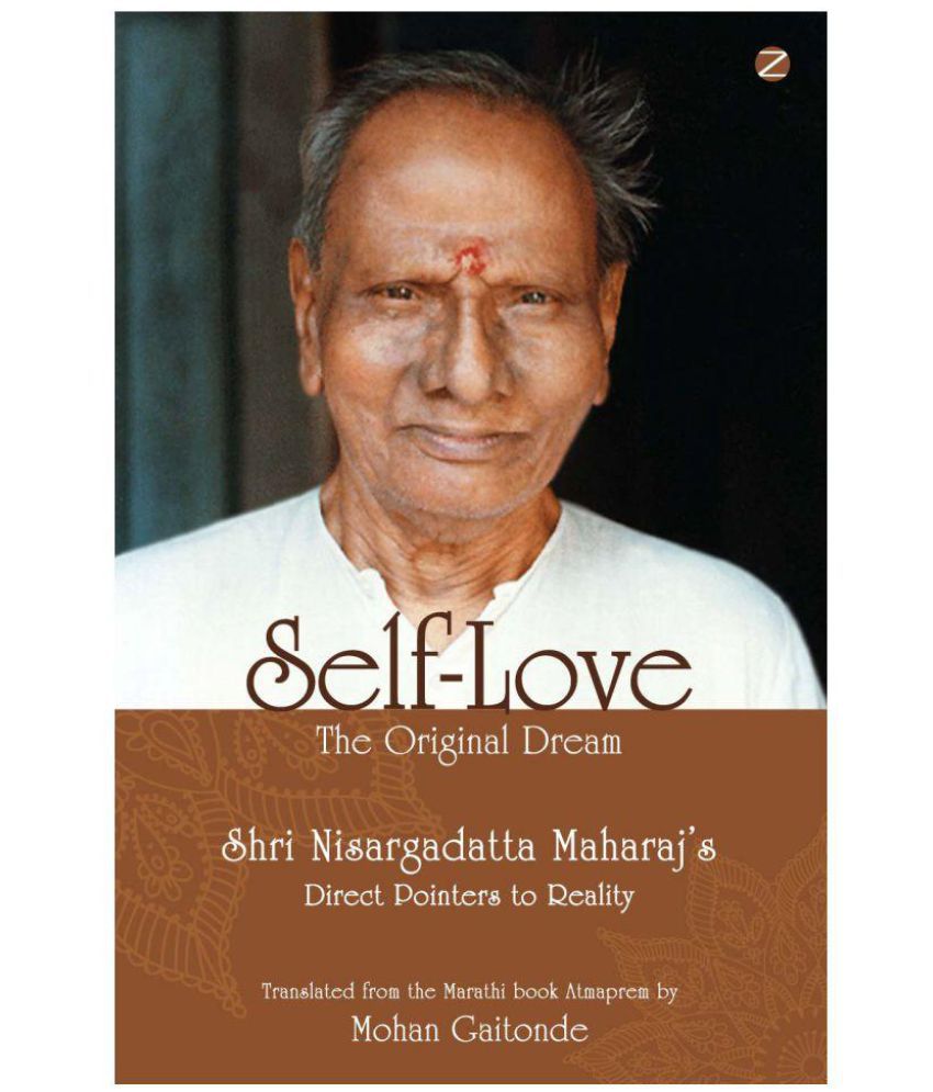     			Self-Love, The Original Dream: Shri Nisargadatta Maharaj’s Direct Pointers To Reality