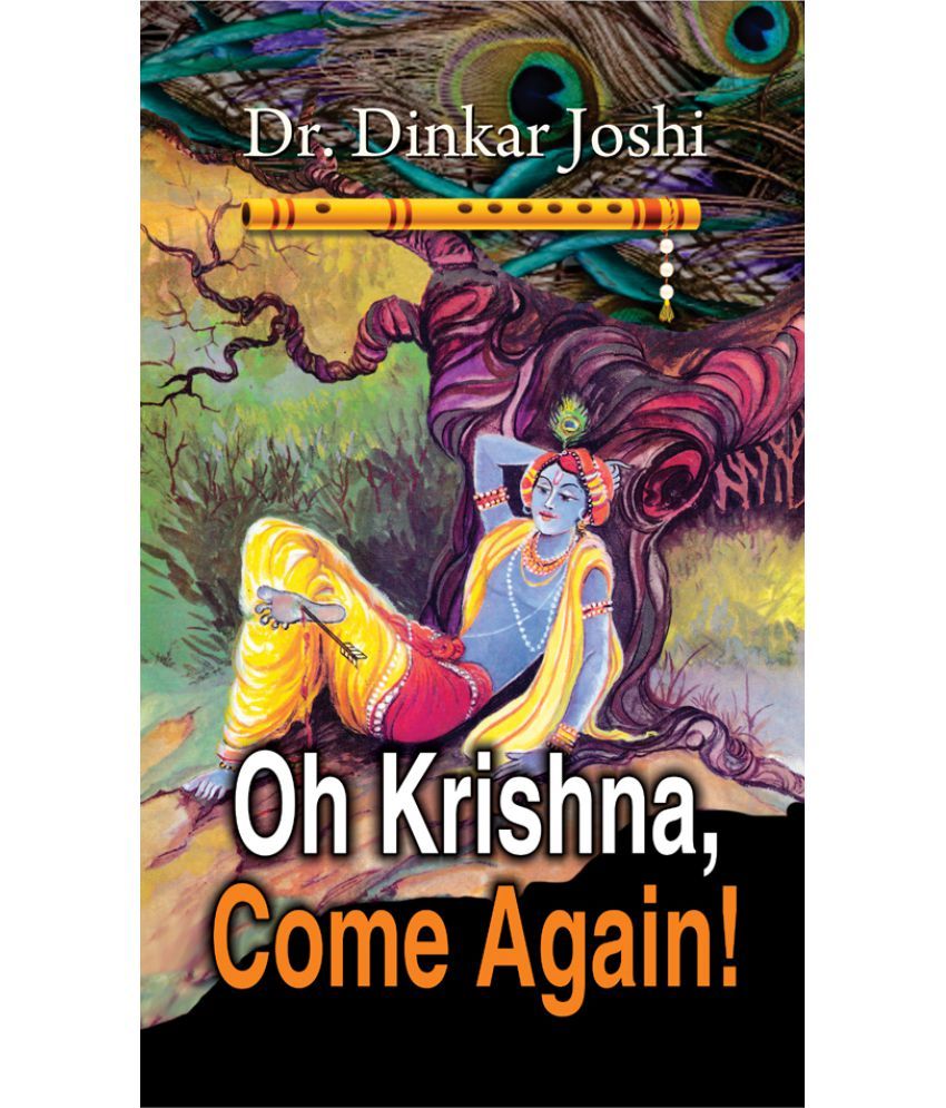     			Oh Krishna, Come Again!