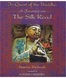 In Quest Of The Buddha: A Journey On The Silk Road