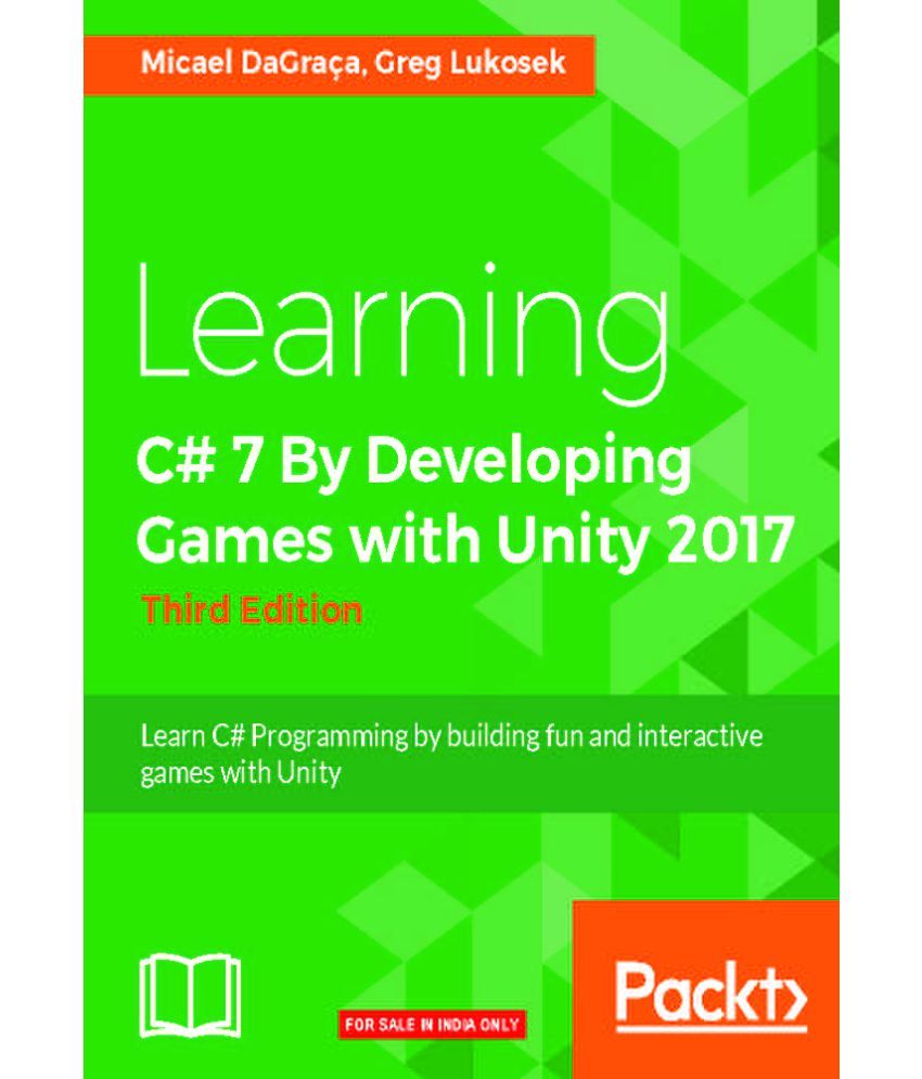 Learning C 7 By Developing Games With Unity 2017 Third Edition Buy