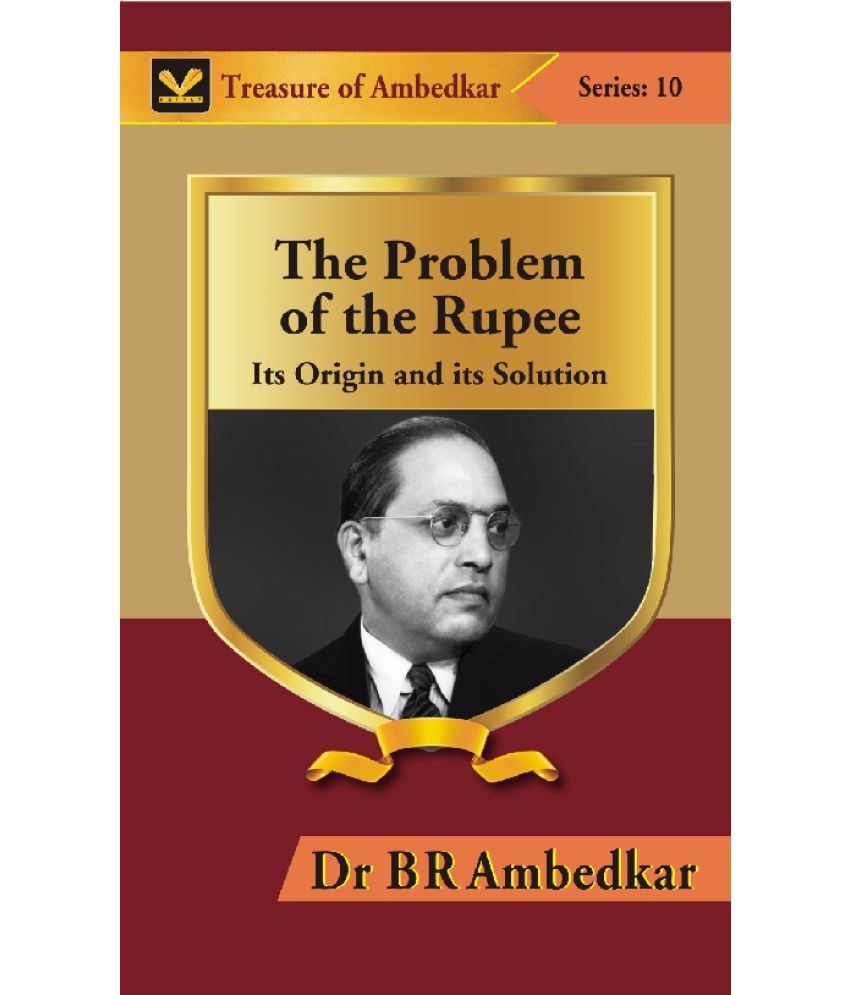     			The Problem of the Rupee: Its Origin and its Solution