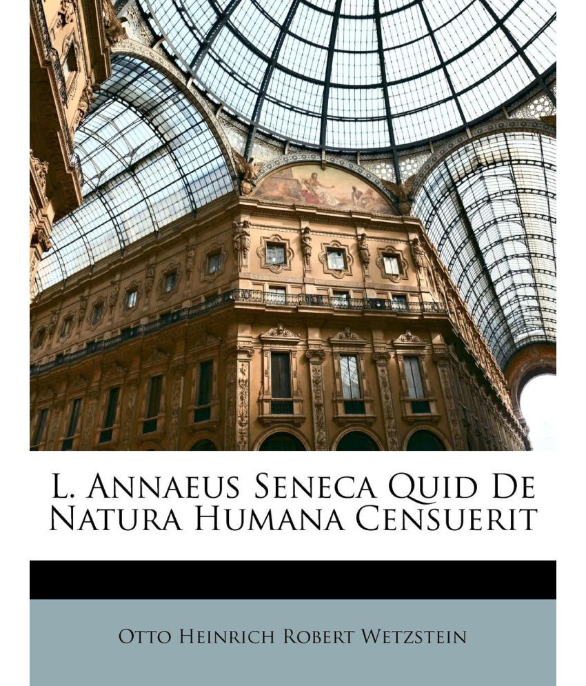 L. Annaeus Seneca Quid De Natura Humana Censuerit: Buy L. Annaeus Seneca  Quid De Natura Humana Censuerit Online at Low Price in India on Snapdeal
