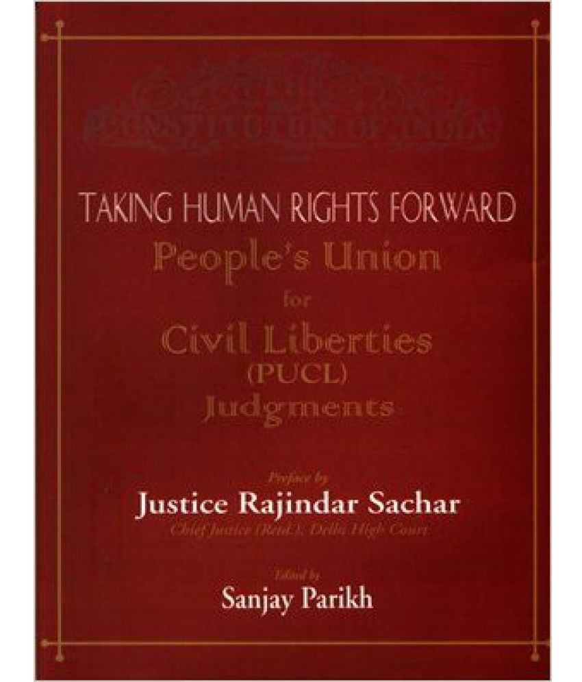     			Taking Human Rights Forward People'S Union For Civil Liberties (Pucl) Judgments