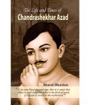 The Life and Times of Chandrashekhar Azad