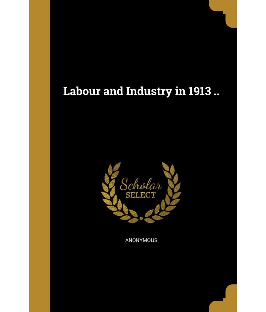 labour-and-industry-in-1913-buy-labour-and-industry-in-1913