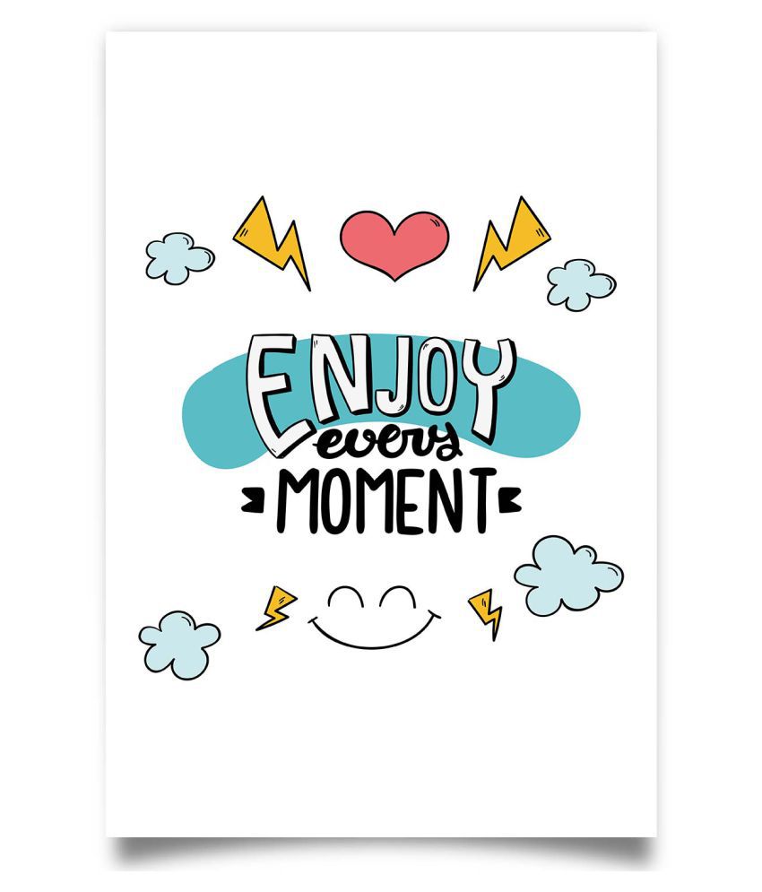 AlwaysGift Enjoy every moment Paper Wall Poster Without Frame: Buy  AlwaysGift Enjoy every moment Paper Wall Poster Without Frame at Best Price  in India on Snapdeal