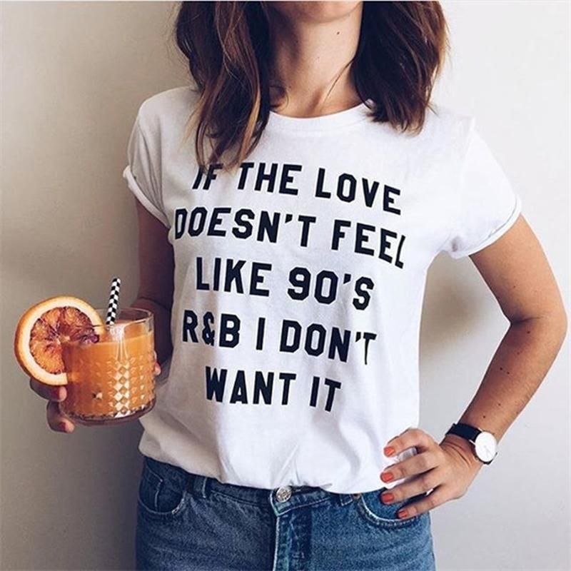 Buy If The Love Doesn T Feel Like 90 S R B I Don T Want It Funny T Shirt Tops Tumblr Harajuku T Shirt Women Clothes Online At Best Prices In India Snapdeal