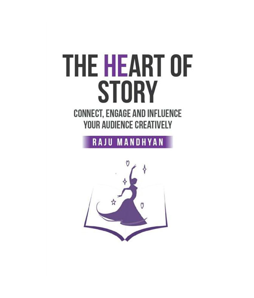     			The Heart Of Story - Connect, Engage And Influence Your Audience Creatively