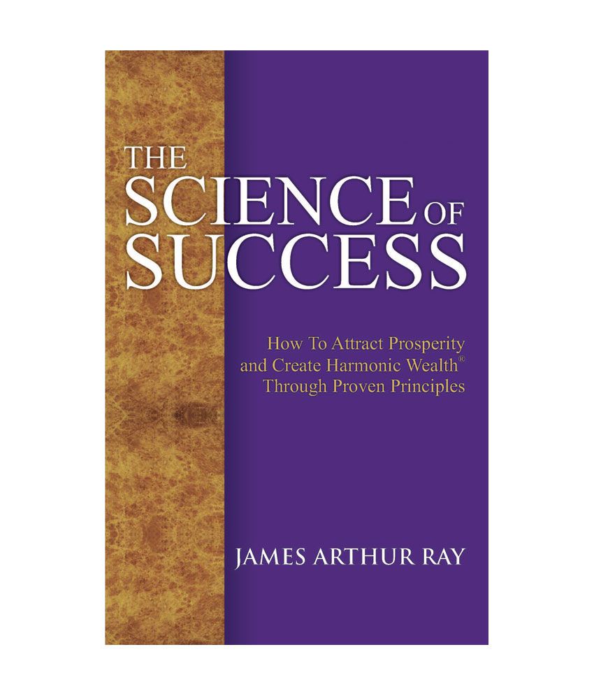     			The Science Of Success - How To Attract Prosperity And Create Harmonic Wealth Through Proven Principles