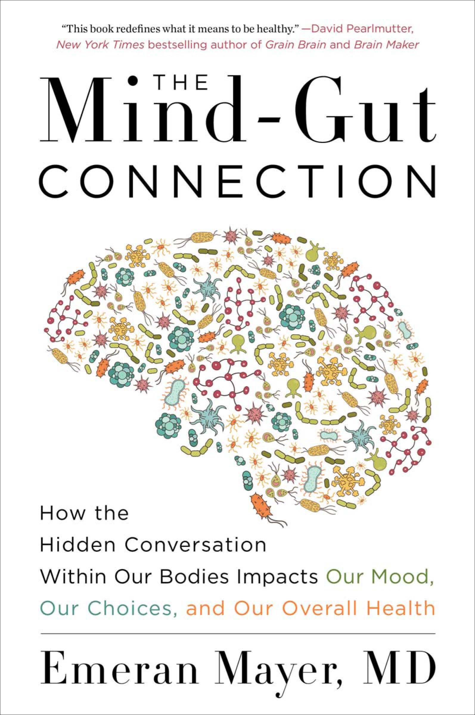     			The Mind-Gut Connection : How the Hidden Conversation Within Our Bodies Impacts Our Mood, Our Choices, and Our Overall Health