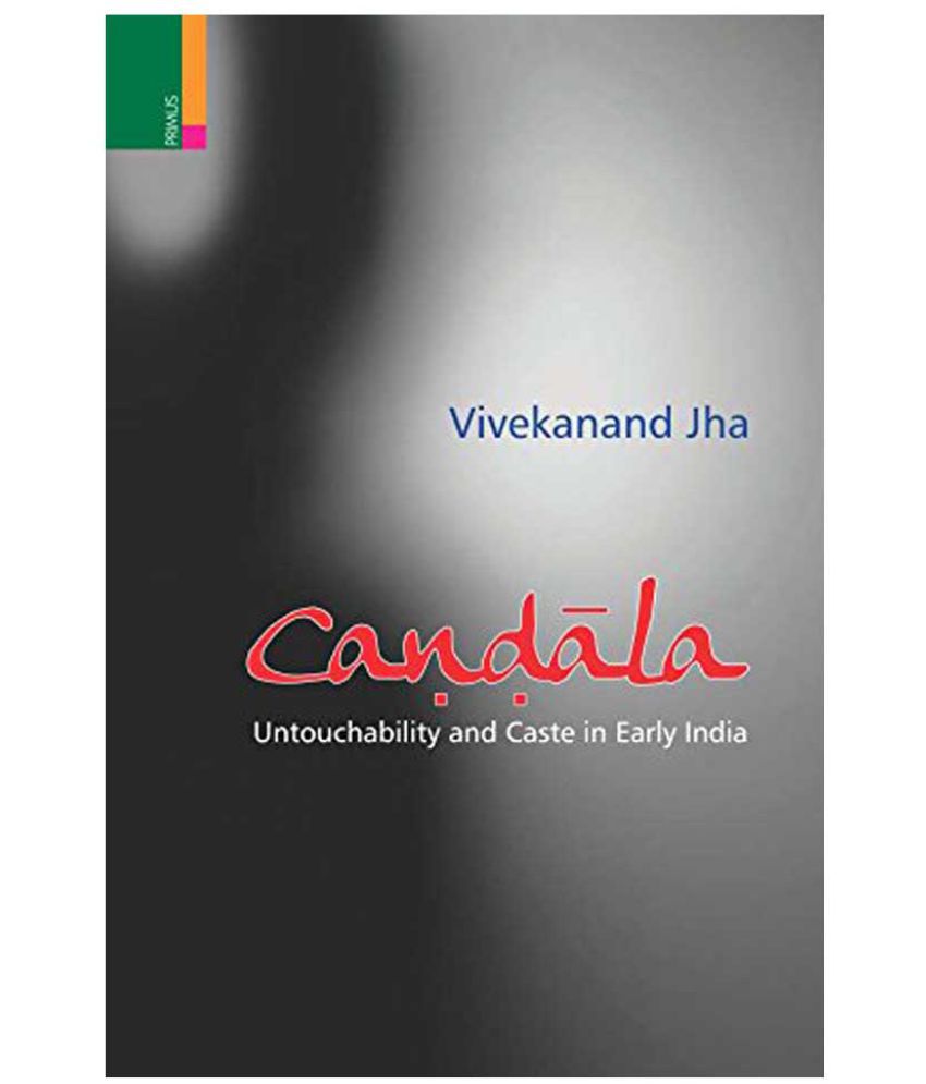     			Candala Untouchability and Caste in Early India
