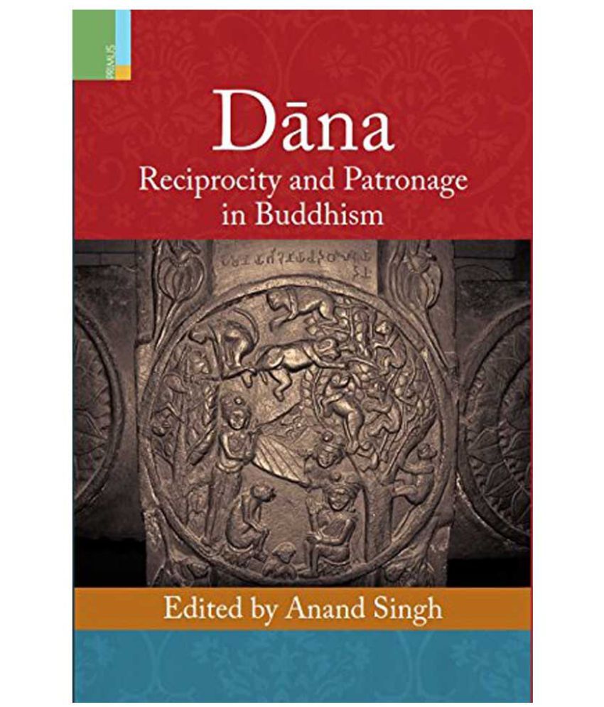     			Dana Reciprocity and Patronage in Buddhism