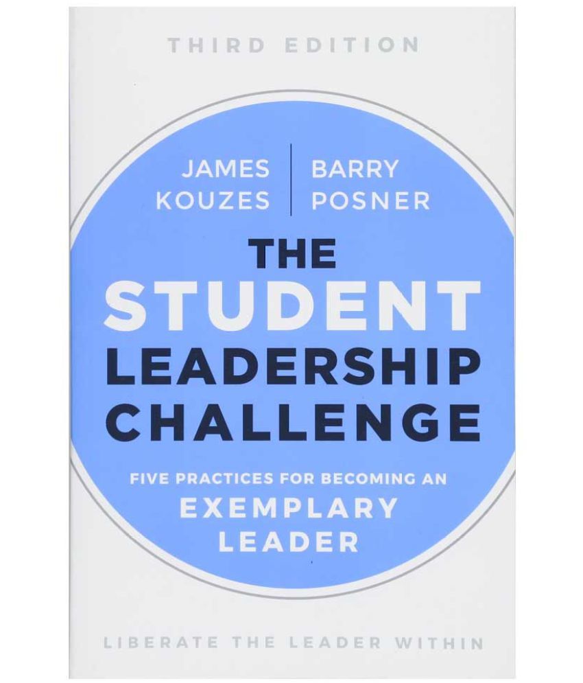 The Student Leadership Challenge Five Practices For Becoming An Exemplary Leader J B Leadership Challenge Kouzes Posner Buy The Student Leadership Challenge