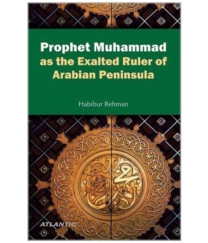     			Prophet Muhammad As The Exalted Ruler Of Arabian Peninsula 