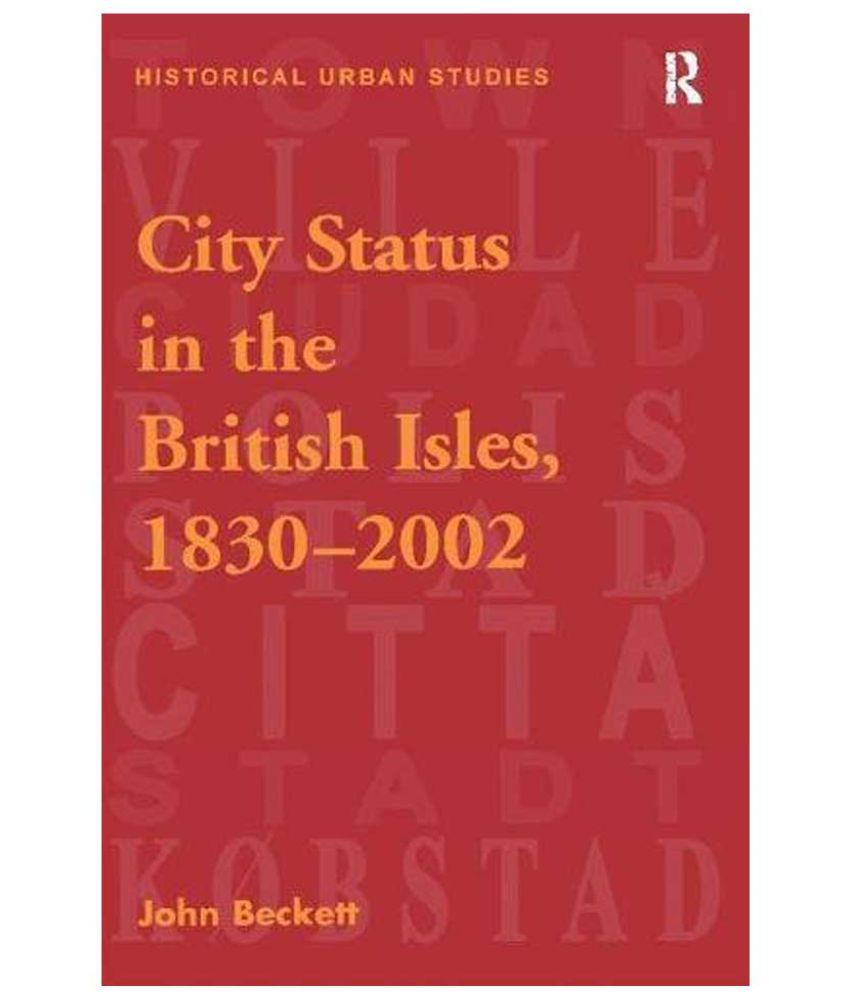 City Status in the British Isles, 18302002 Buy City Status in the British Isles, 18302002