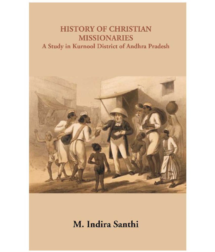     			History of Christian Missionaries : A Study in Kurnool District of Andhra Pradesh