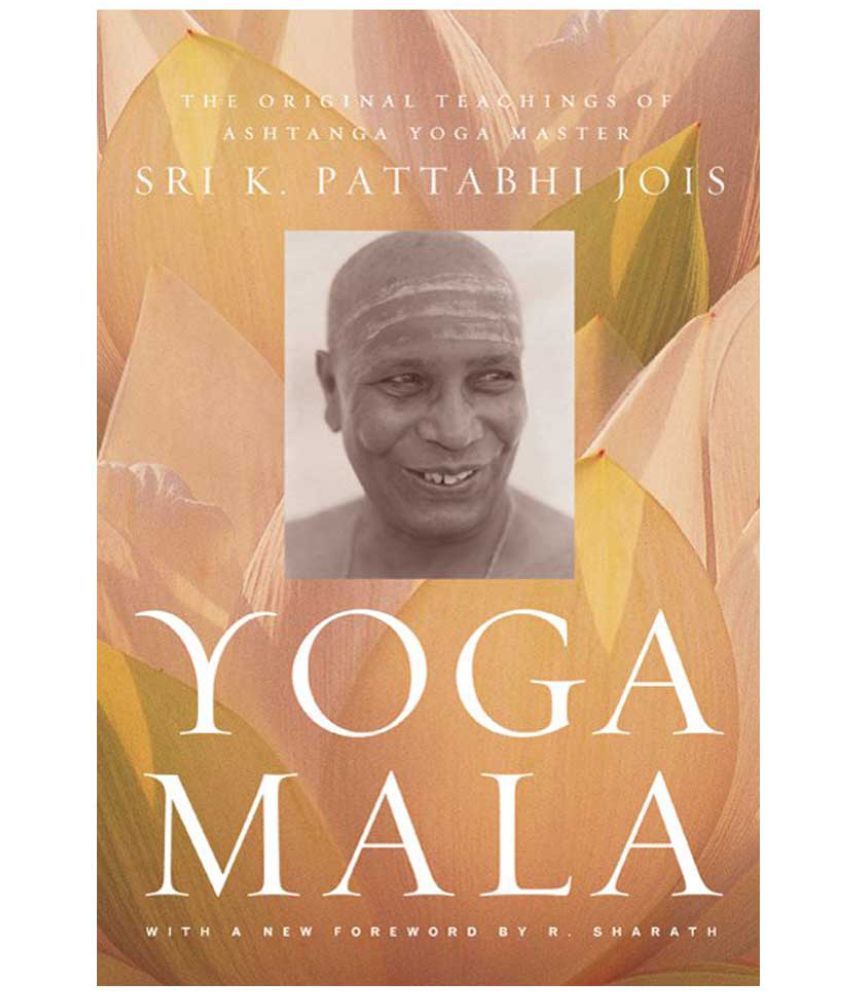     			Yoga Mala : The Original Teachings of Ashtanga Yoga Master Sri K. Pattabhi Jois