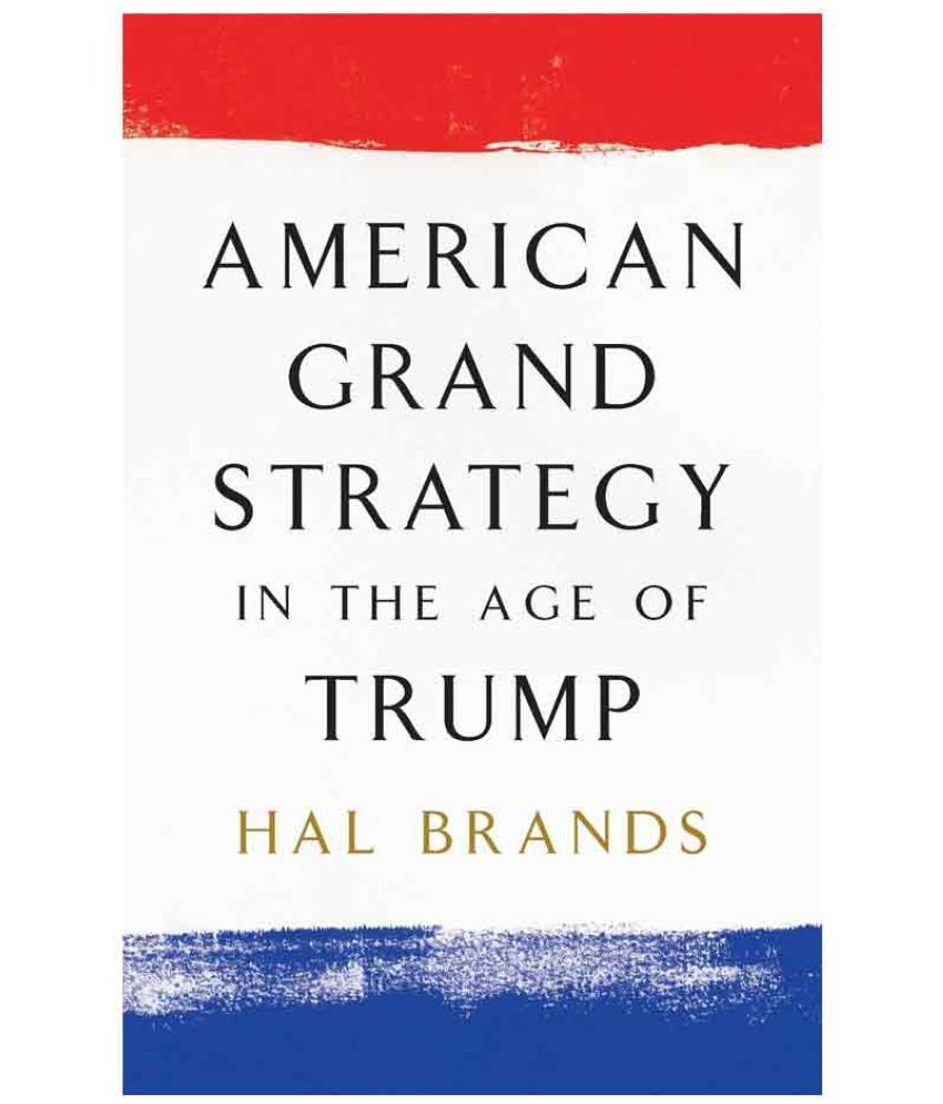 American Grand Strategy In The Age Of Trump: Buy American Grand ...