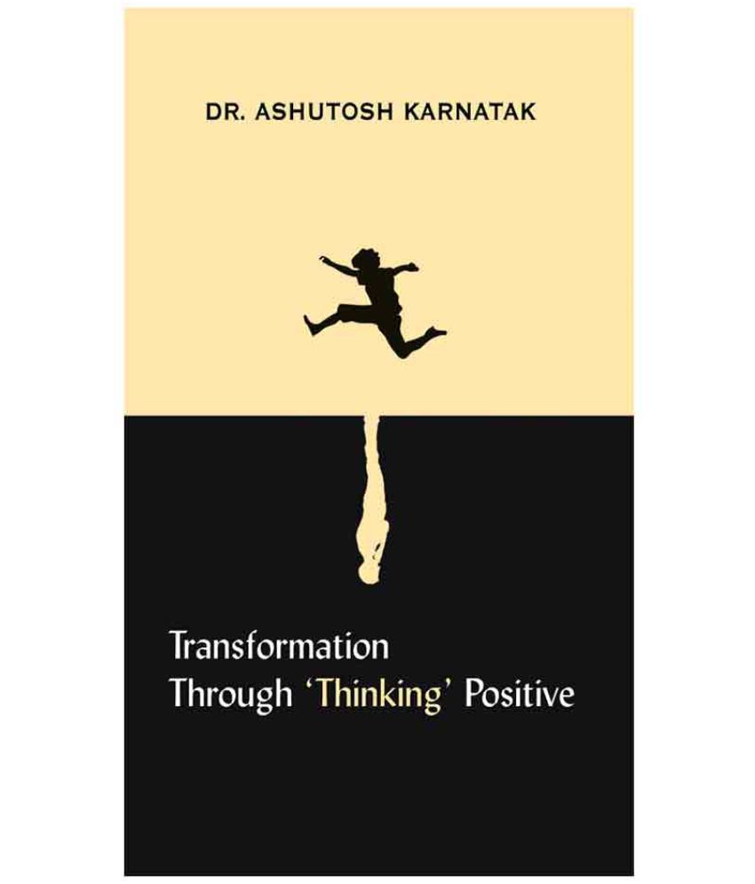     			Transformation through ‘Thinking’ Positive
