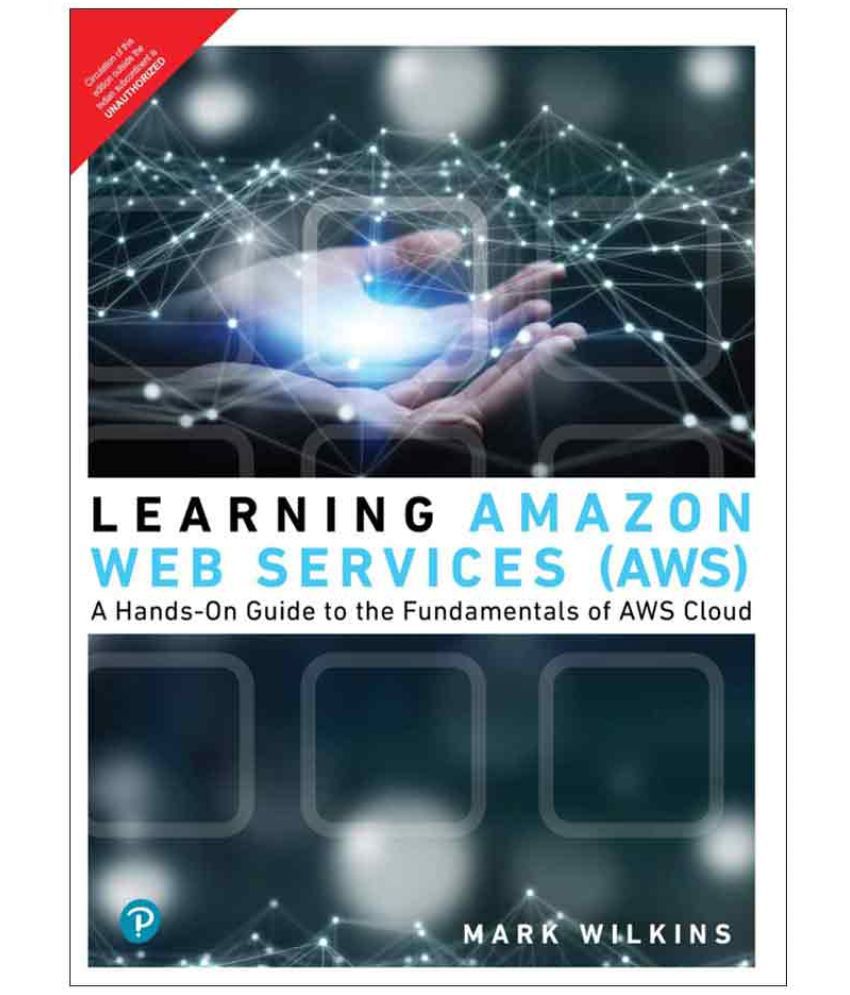     			Learning AZ Web Services (AWS): A Hands-On Guide to the Fundamentals of AWS Cloud | First Edition | By Pearson
