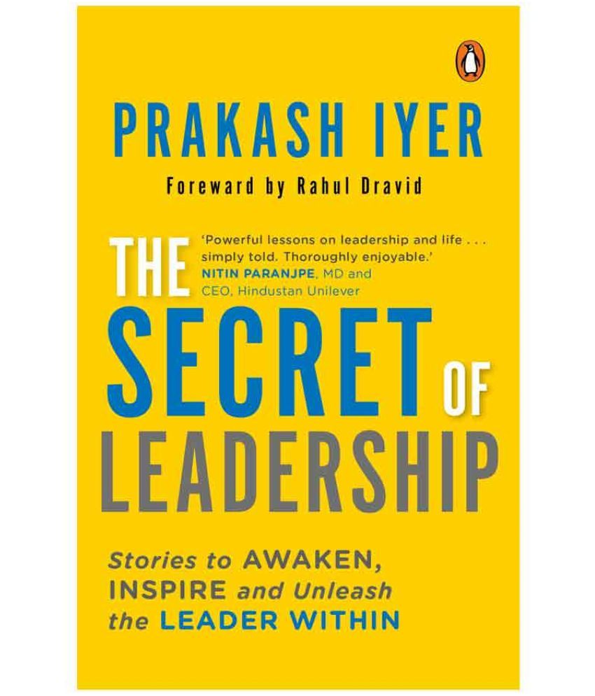     			The Secret of Leadership : Stories To Awaken, Inspire And Unleash The\nLeader Within