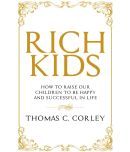 RICH KIDS:HOW TO RAISE OUR CHILDREN TO BE HAPPY AND SUCCESSFUL IN LIFE