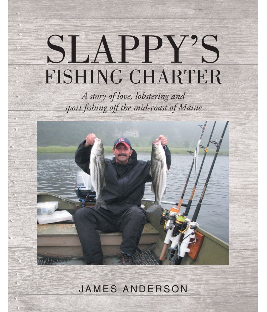 Slappy's Fishing Charter A story of love, lobstering and sport fishing
