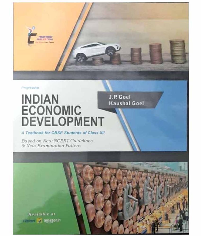 Progressive Indian Economic Development A Textbook For Cbse Students Of Class 12 By J P Goel And Kaushal Goel Buy Progressive Indian Economic Development A Textbook For Cbse Students Of Class