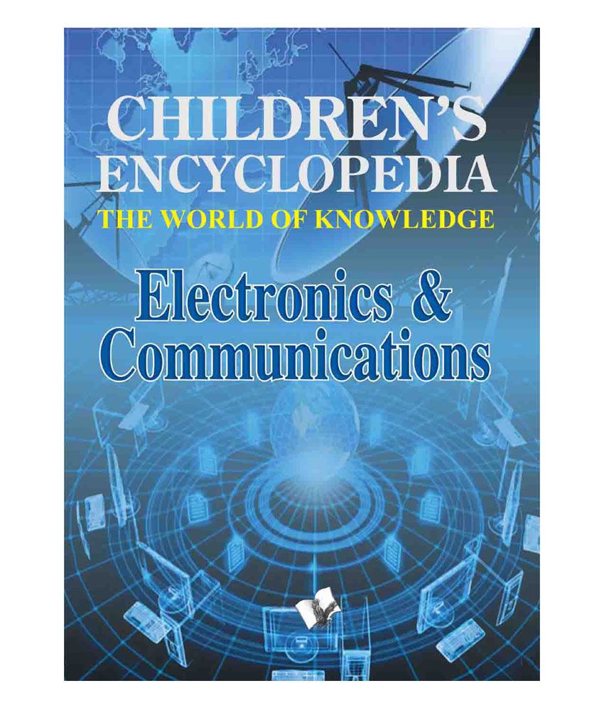     			Children's Encyclopedia -  Electronics & Communications-The World of Knowledge