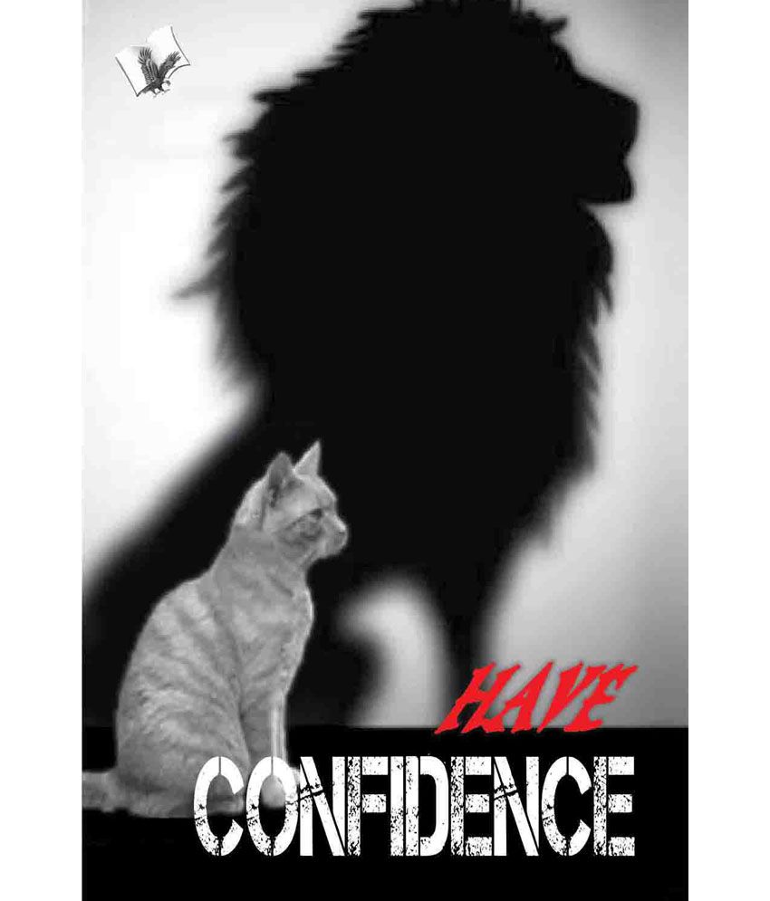     			Have Confidence