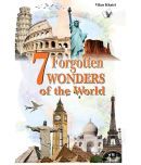 7 Forgotten Wonders of the World-Modern scientists wonder how they were built