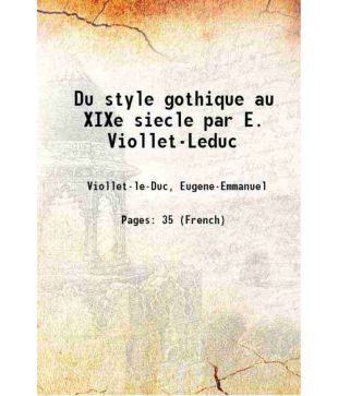 Du Style Gothique Au Xixe Siecle Par E Viollet Leduc 1846 Hardcover Buy Du Style Gothique Au Xixe Siecle Par E Viollet Leduc 1846 Hardcover Online At Low Price In India On Snapdeal