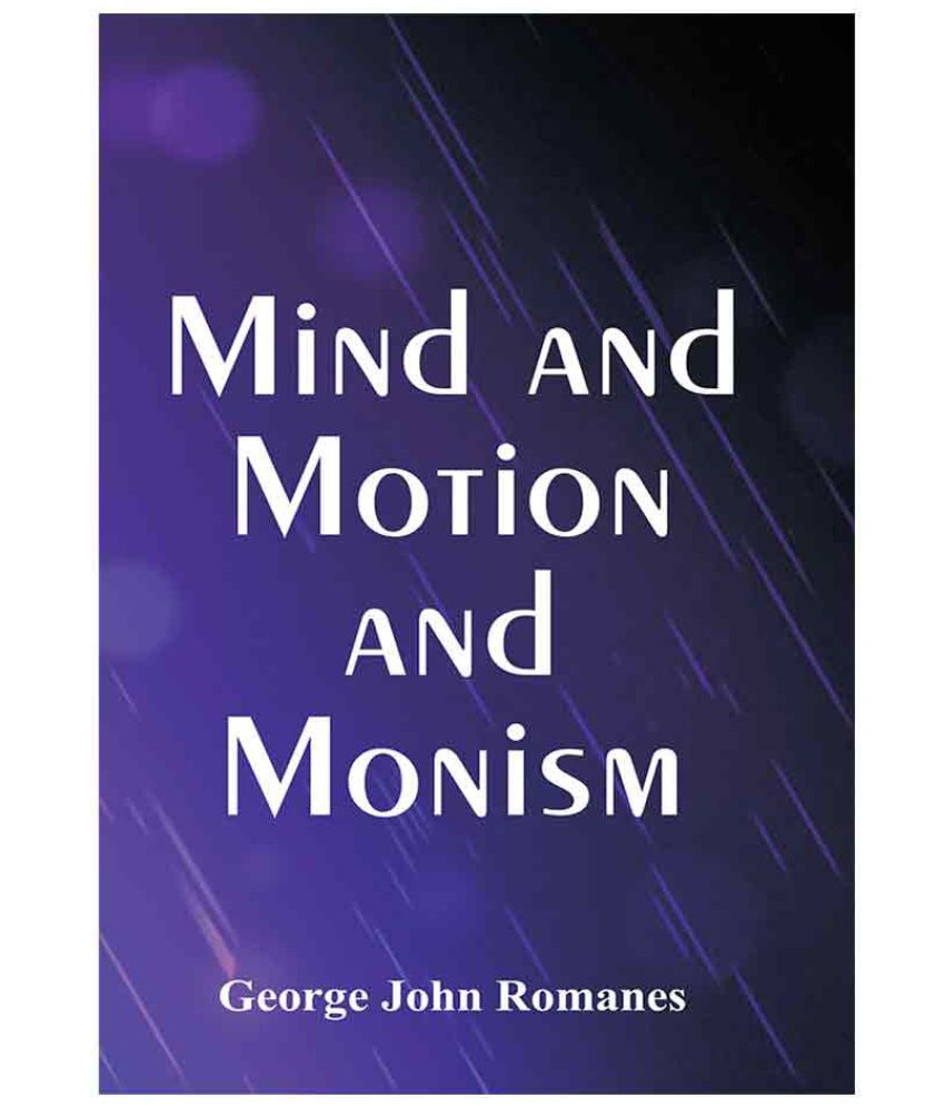 Mind and Motion and Monism by John Romanes Buy