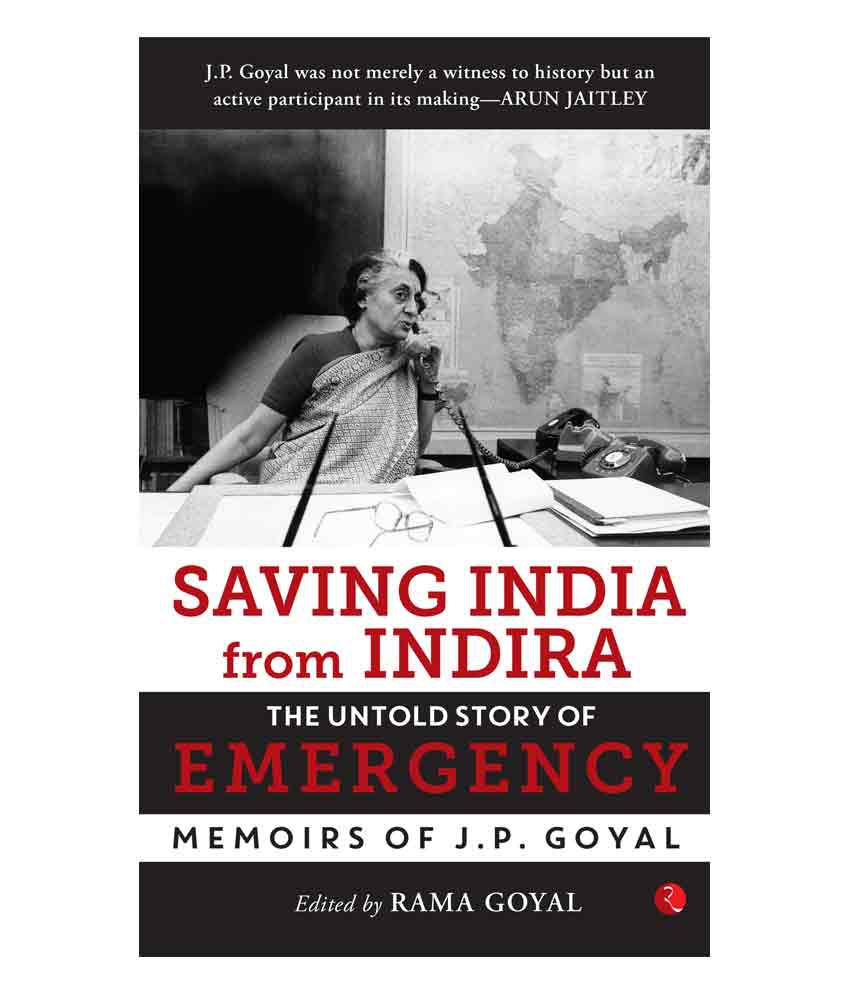     			Saving India from Indira: The Untold Story of Emergency : Memoirs of J. P. Goyal by Rama Goyal