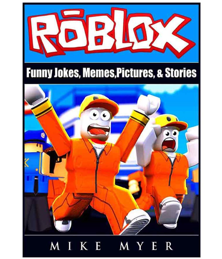 Roblox Funny Jokes Memes Pictures Buy Roblox Funny Jokes Memes Pictures Online At Low Price In India On Snapdeal - a summary of roblox roblox memes roblox funny roblox