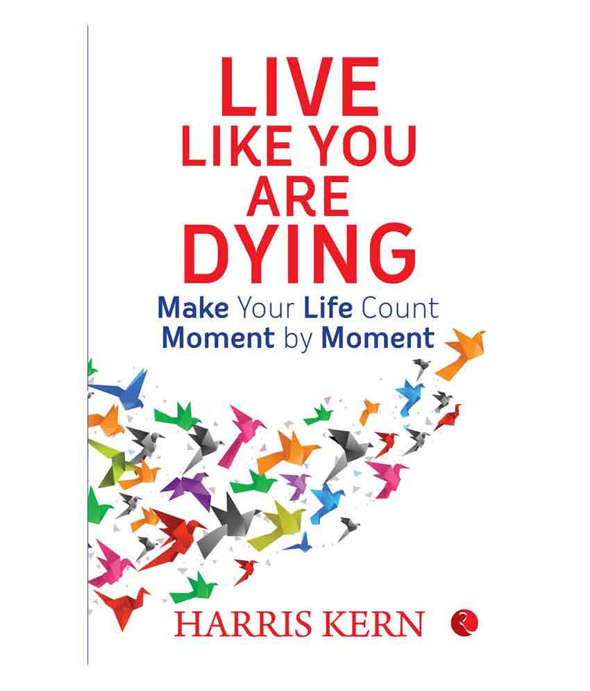     			Live Like You Are Dying: Make Your Life Count Moment By Moment