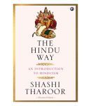 The Hindu Way: An Introduction to Hinduism by Shashi Tharoor