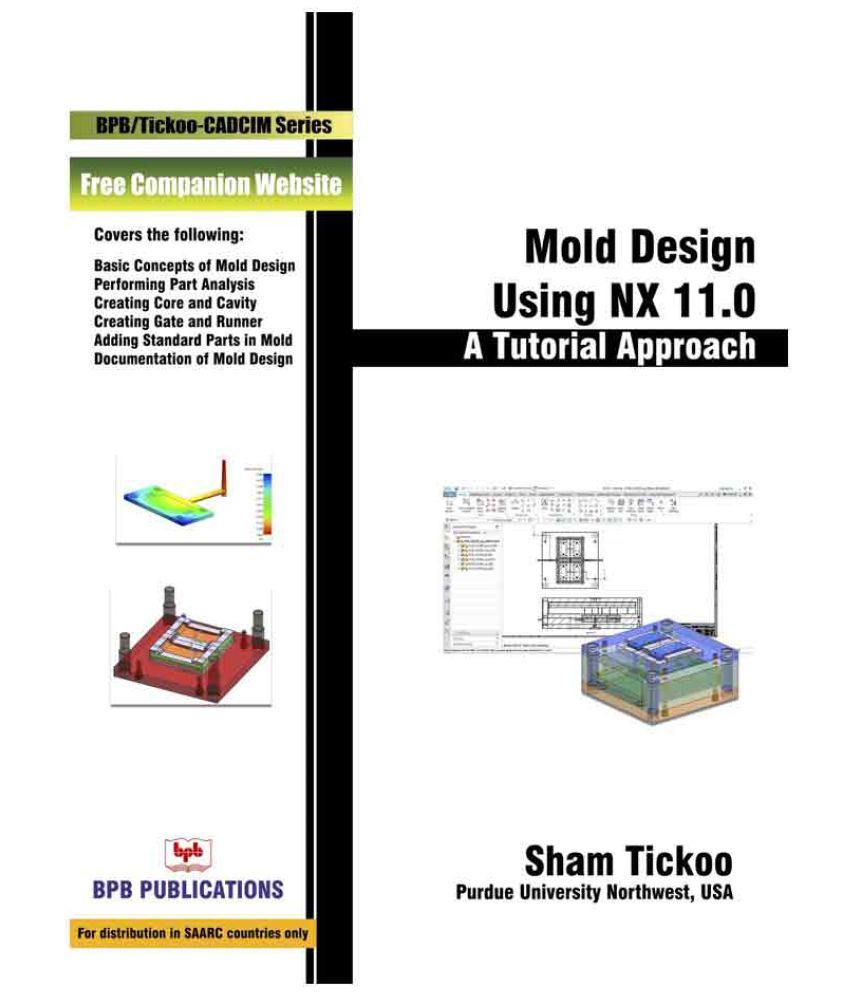 Mold Design Using Nx 11.0 : A Tutorial Approach: Buy Mold Design Using ...