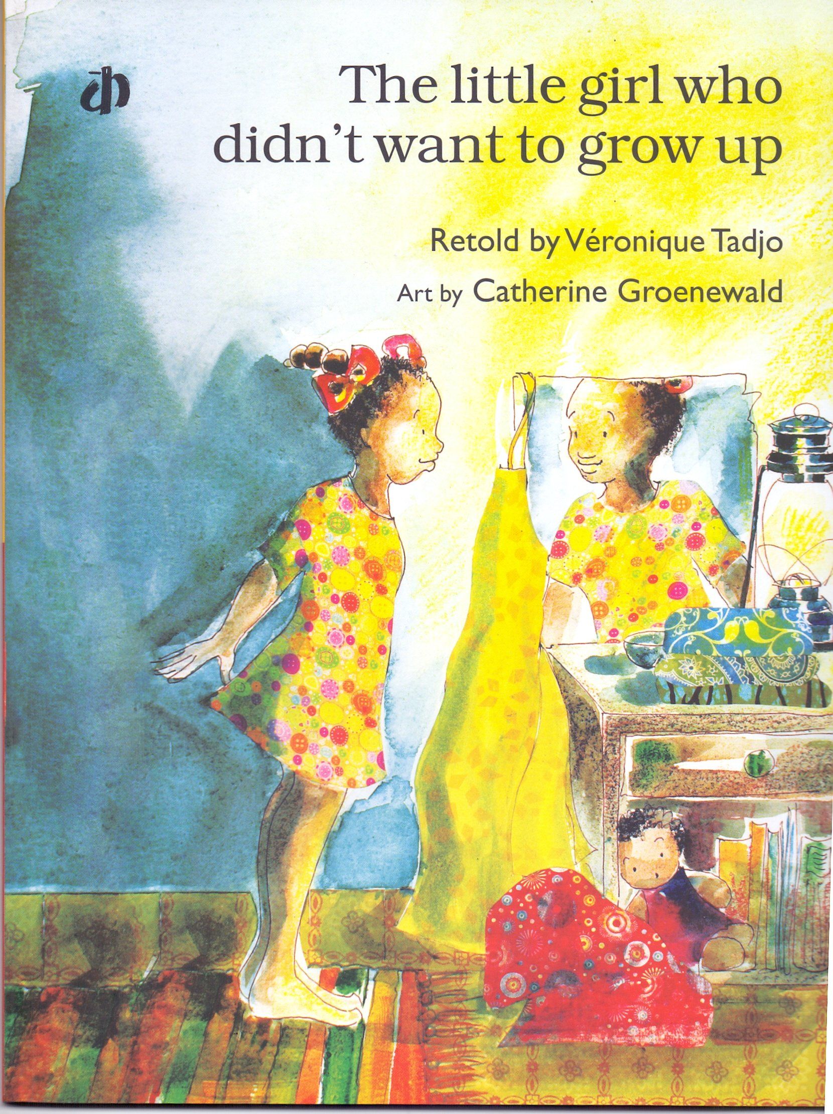 The Little Girl Who Didn't Want to Grow Up Buy The Little Girl Who Didn't Want to Grow Up