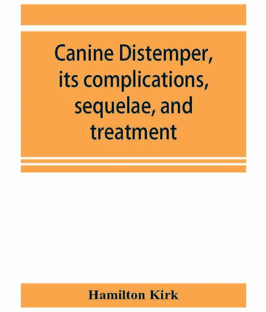 Canine distemper, its complications, sequelae, and treatment Buy
